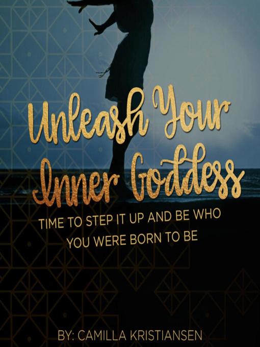 Title details for Unleash Your Inner Goddess by Camilla Kristiansen - Available